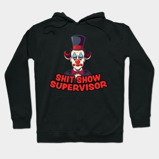 Shit Show Supervisor - sarcastic gift idea Hoodie